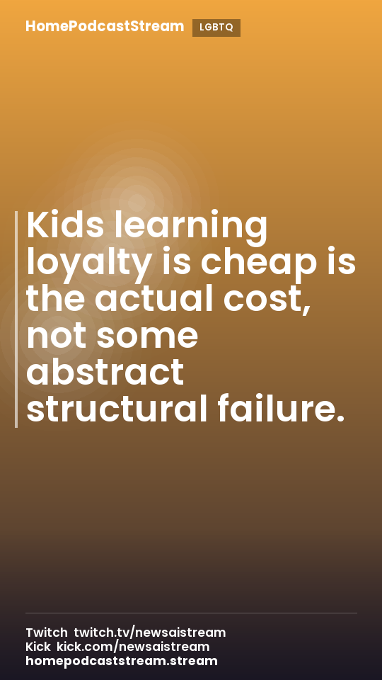 Kids learning loyalty is cheap is the actual cost, not some abstract structural failure.
