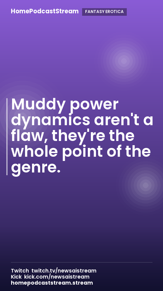 Muddy power dynamics aren't a flaw, they're the whole point of the genre.
