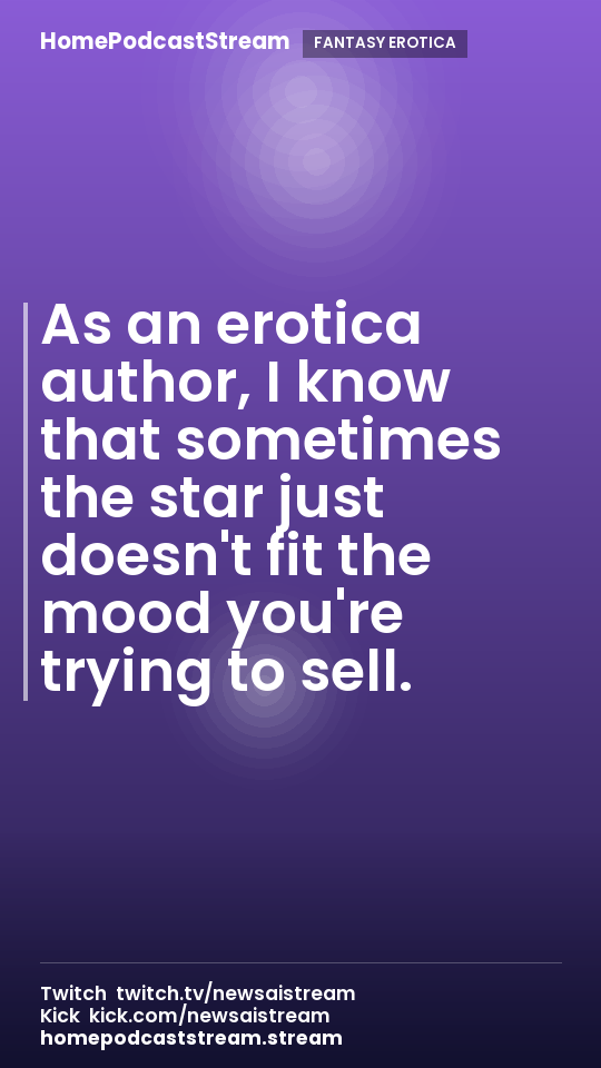 As an erotica author, I know that sometimes the star just doesn't fit the mood you're trying to sell.