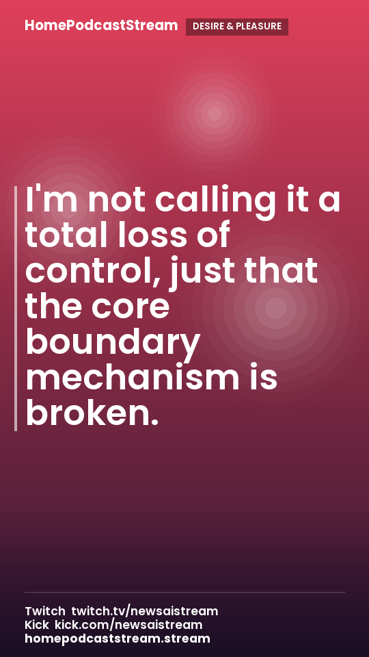 I'm not calling it a total loss of control, just that the core boundary mechanism is broken.