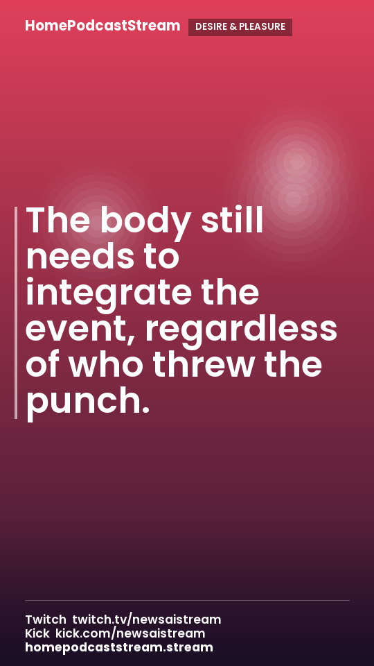 The body still needs to integrate the event, regardless of who threw the punch.