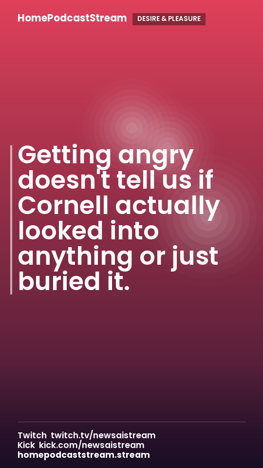 Getting angry doesn't tell us if Cornell actually looked into anything or just buried it.