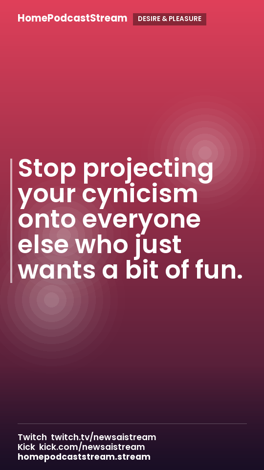 Stop projecting your cynicism onto everyone else who just wants a bit of fun.