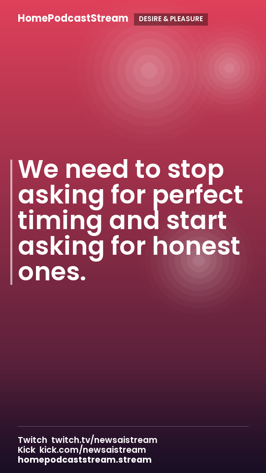 We need to stop asking for perfect timing and start asking for honest ones.