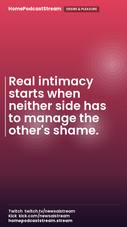 Real intimacy starts when neither side has to manage the other's shame.