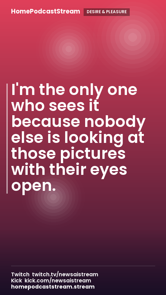 I'm the only one who sees it because nobody else is looking at those pictures with their eyes open.