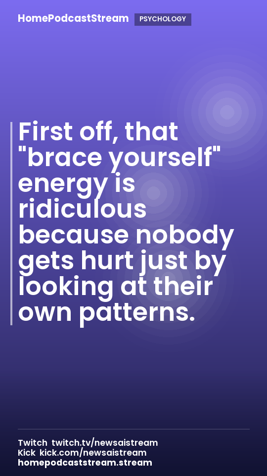 First off, that "brace yourself" energy is ridiculous because nobody gets hurt just by looking at their own patterns.