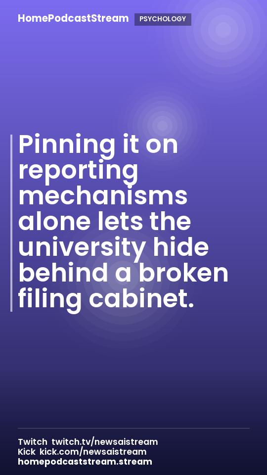 Pinning it on reporting mechanisms alone lets the university hide behind a broken filing cabinet.