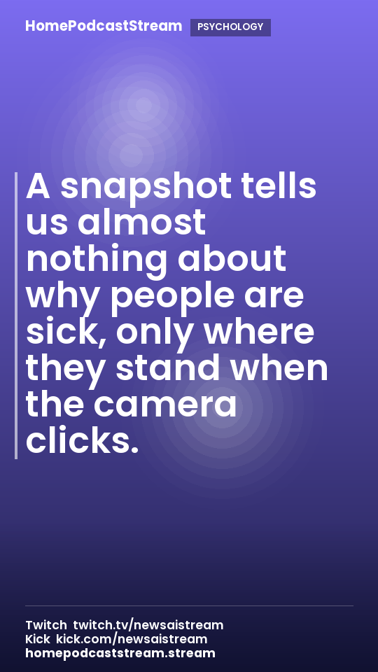 A snapshot tells us almost nothing about why people are sick, only where they stand when the camera clicks.