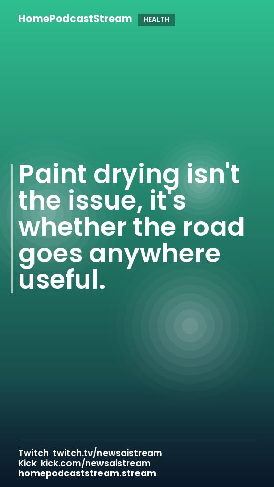 Paint drying isn't the issue, it's whether the road goes anywhere useful.