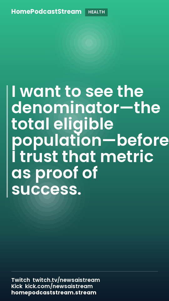 I want to see the denominator—the total eligible population—before I trust that metric as proof of success.