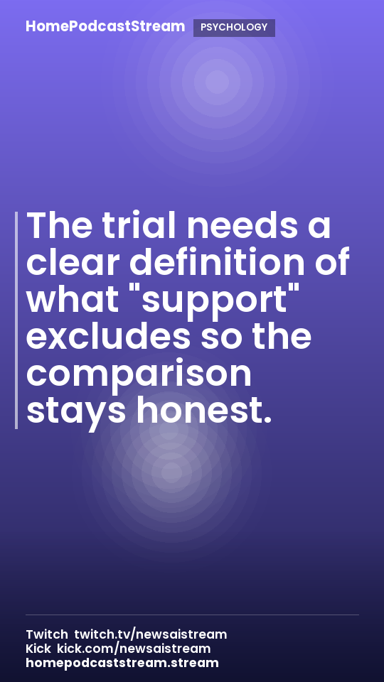 The trial needs a clear definition of what "support" excludes so the comparison stays honest.