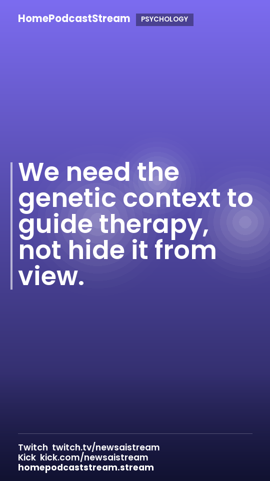 We need the genetic context to guide therapy, not hide it from view.