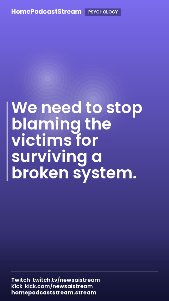 We need to stop blaming the victims for surviving a broken system.