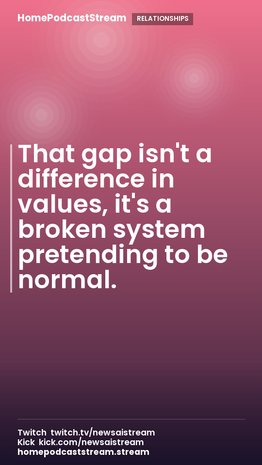 That gap isn't a difference in values, it's a broken system pretending to be normal.