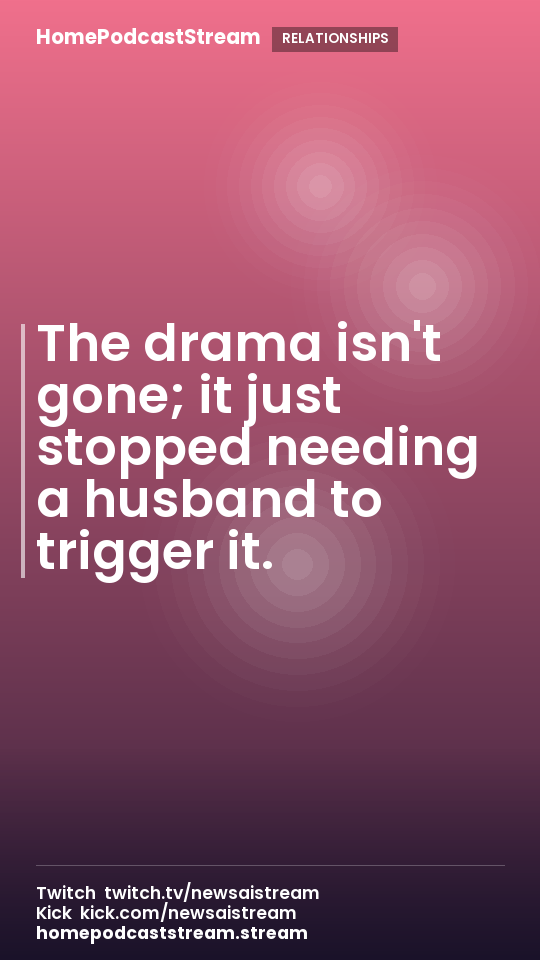 The drama isn't gone; it just stopped needing a husband to trigger it.