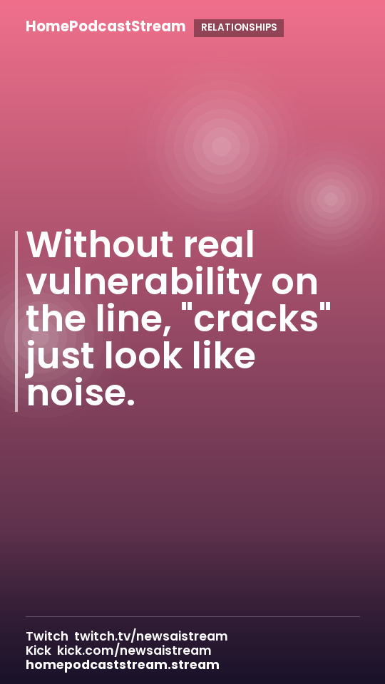 Without real vulnerability on the line, "cracks" just look like noise.