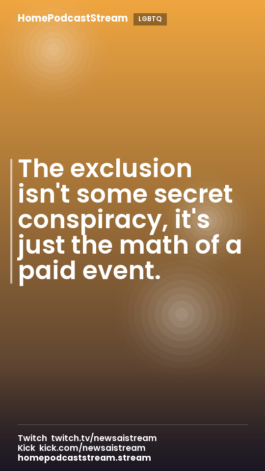 The exclusion isn't some secret conspiracy, it's just the math of a paid event.