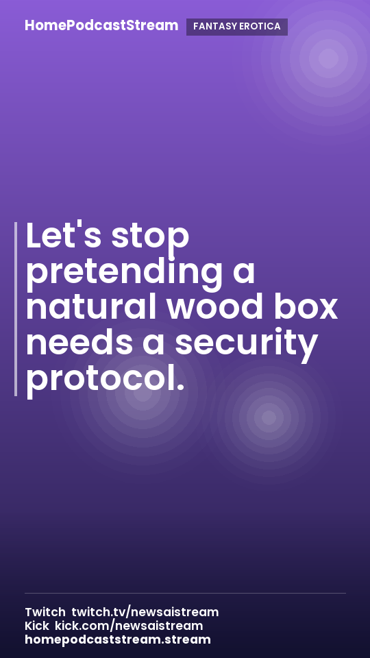 Let's stop pretending a natural wood box needs a security protocol.