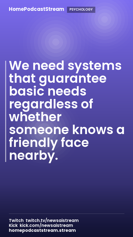 We need systems that guarantee basic needs regardless of whether someone knows a friendly face nearby.