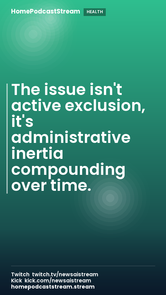The issue isn't active exclusion, it's administrative inertia compounding over time.