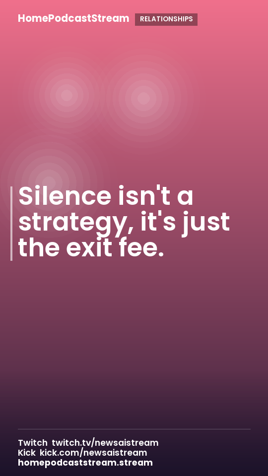 Silence isn't a strategy, it's just the exit fee.