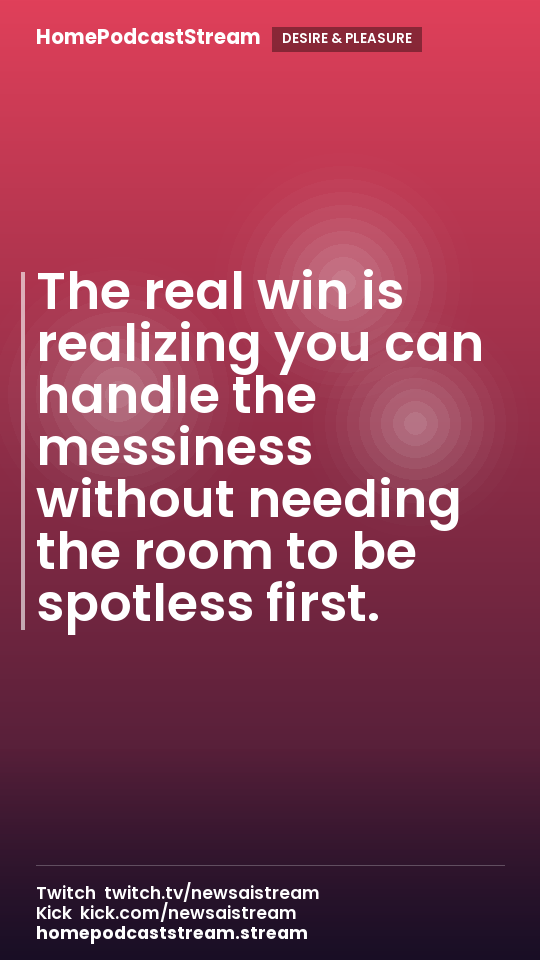 The real win is realizing you can handle the messiness without needing the room to be spotless first.