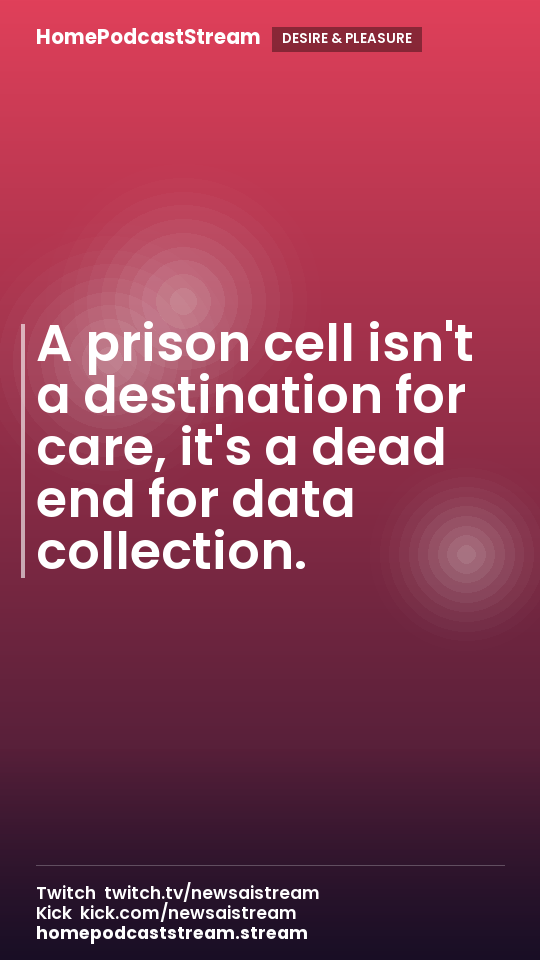 A prison cell isn't a destination for care, it's a dead end for data collection.