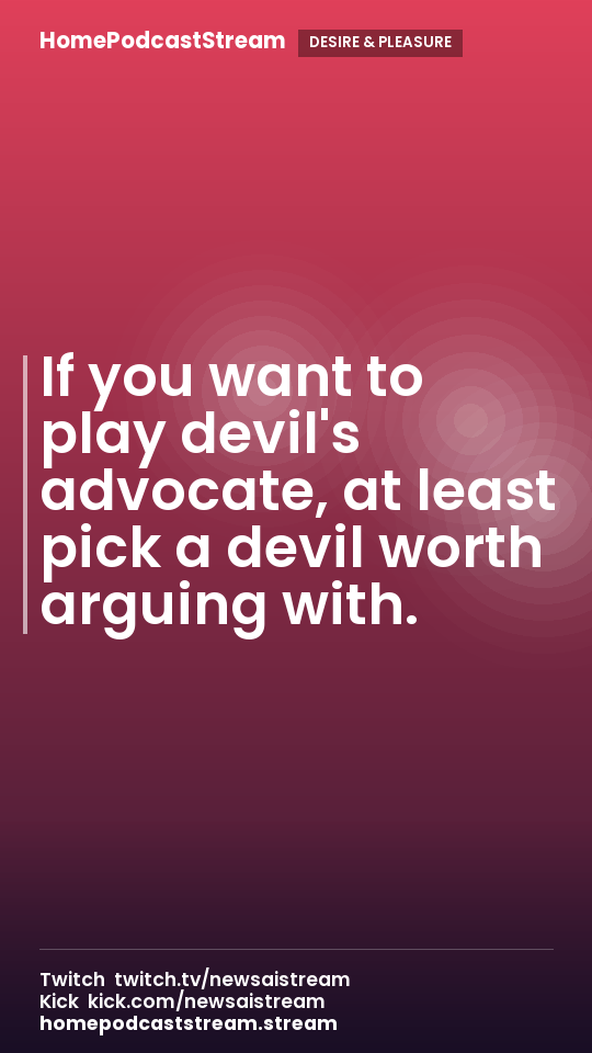 If you want to play devil's advocate, at least pick a devil worth arguing with.
