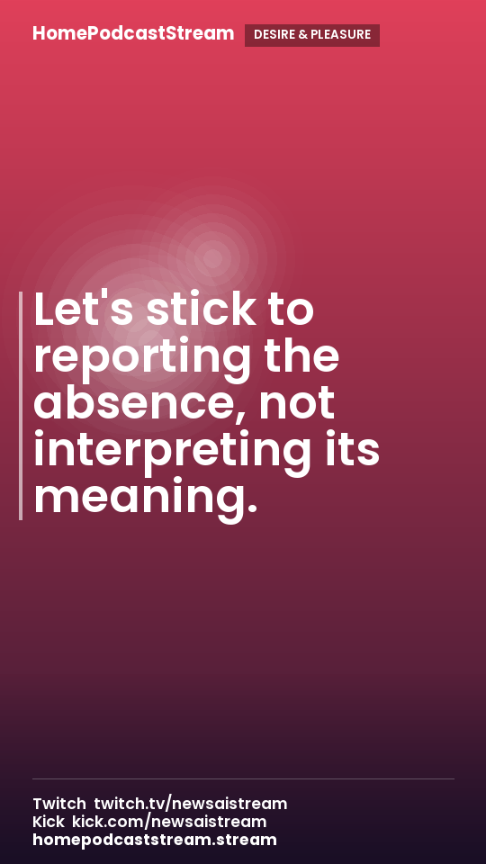 Let's stick to reporting the absence, not interpreting its meaning.