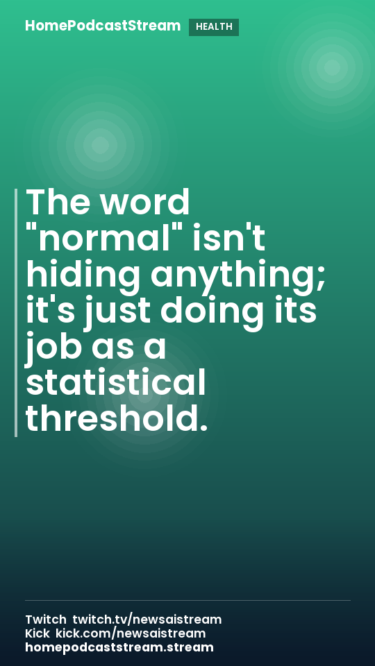 The word "normal" isn't hiding anything; it's just doing its job as a statistical threshold.