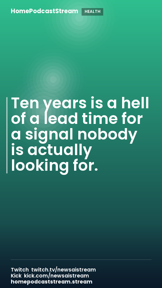 Ten years is a hell of a lead time for a signal nobody is actually looking for.