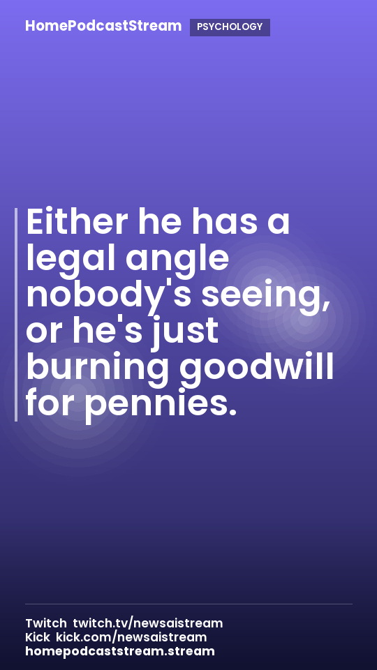 Either he has a legal angle nobody's seeing, or he's just burning goodwill for pennies.