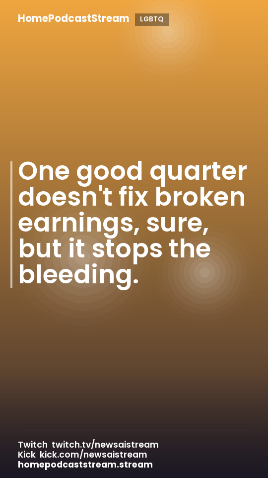 One good quarter doesn't fix broken earnings, sure, but it stops the bleeding.