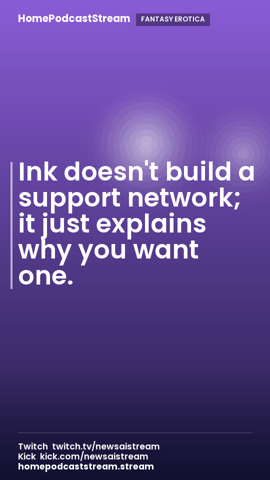 Ink doesn't build a support network; it just explains why you want one.