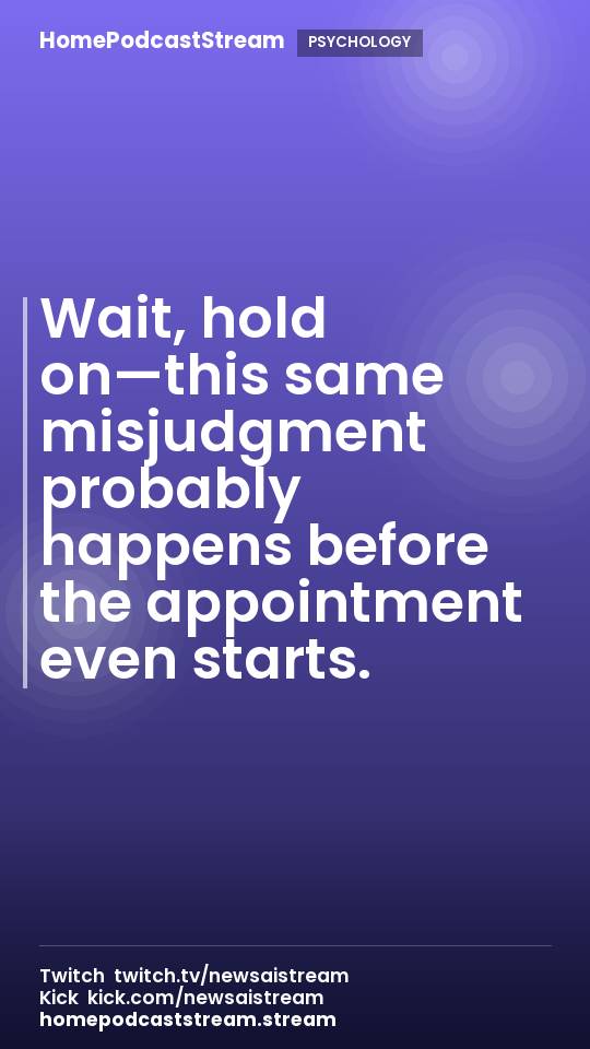 Wait, hold on—this same misjudgment probably happens before the appointment even starts.