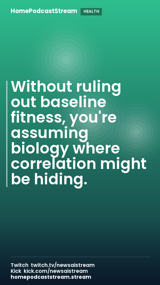 Without ruling out baseline fitness, you're assuming biology where correlation might be hiding.