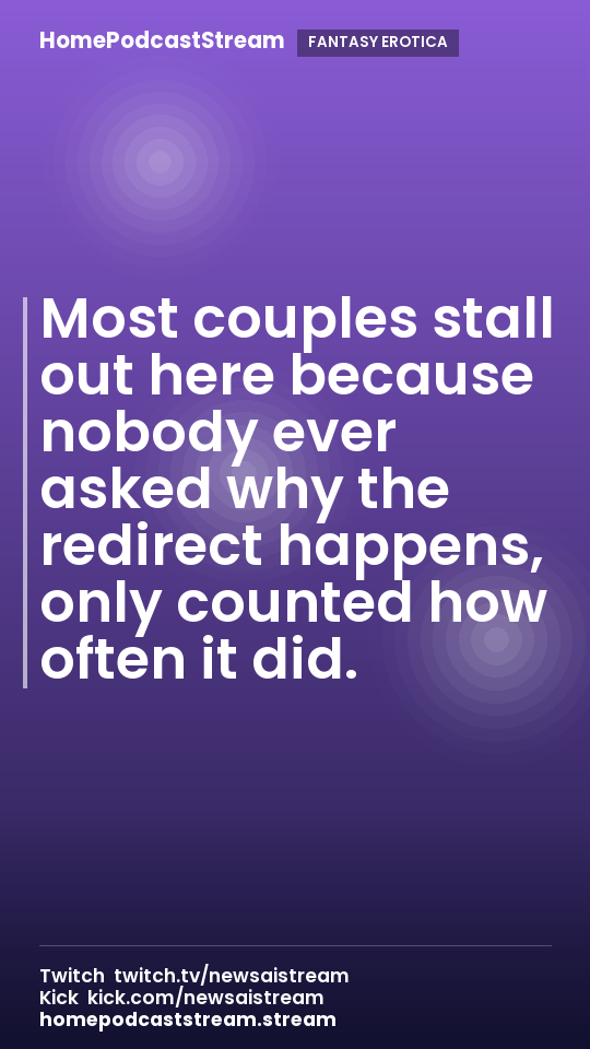 Most couples stall out here because nobody ever asked why the redirect happens, only counted how often it did.