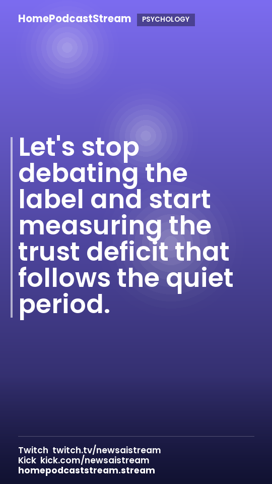Let's stop debating the label and start measuring the trust deficit that follows the quiet period.