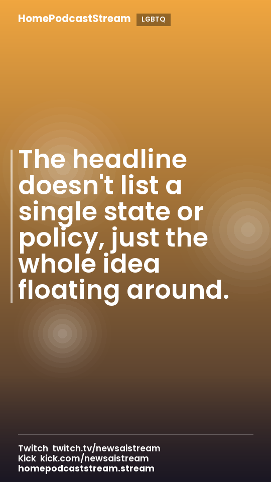 The headline doesn't list a single state or policy, just the whole idea floating around.