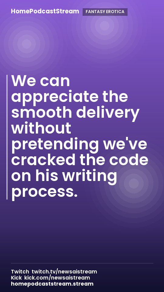 We can appreciate the smooth delivery without pretending we've cracked the code on his writing process.