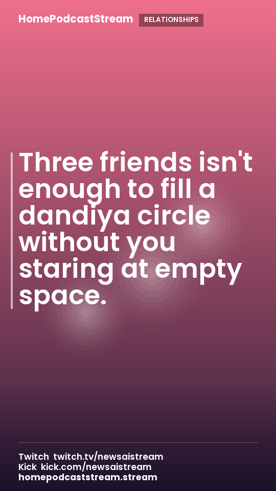 Three friends isn't enough to fill a dandiya circle without you staring at empty space.