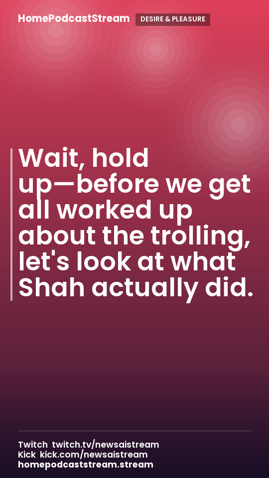 Wait, hold up—before we get all worked up about the trolling, let's look at what Shah actually did.