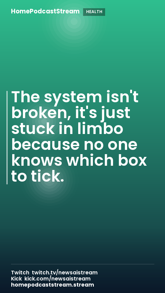 The system isn't broken, it's just stuck in limbo because no one knows which box to tick.