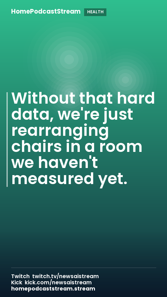 Without that hard data, we're just rearranging chairs in a room we haven't measured yet.