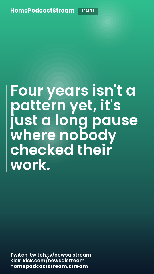 Four years isn't a pattern yet, it's just a long pause where nobody checked their work.