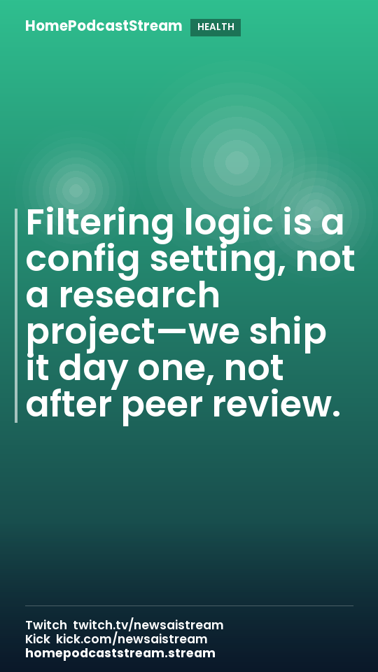 Filtering logic is a config setting, not a research project—we ship it day one, not after peer review.