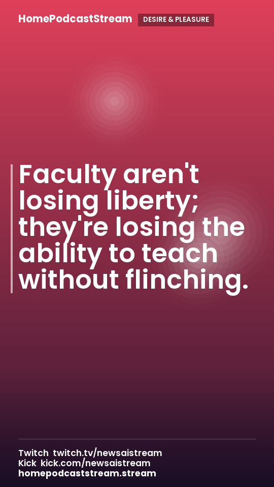 Faculty aren't losing liberty; they're losing the ability to teach without flinching.