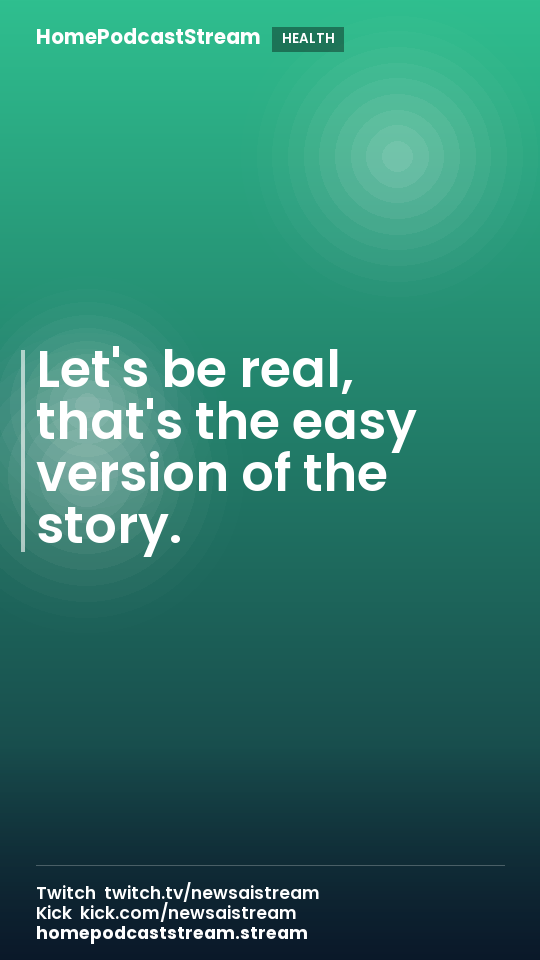 Let's be real, that's the easy version of the story.