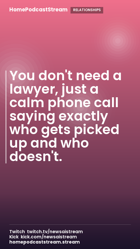 You don't need a lawyer, just a calm phone call saying exactly who gets picked up and who doesn't.